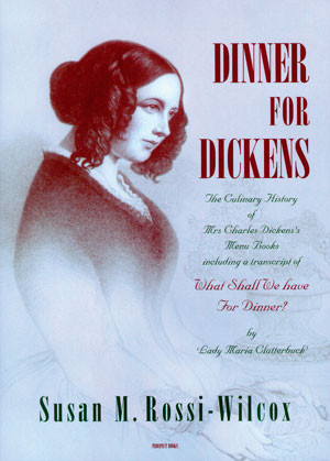 Dinner For Dickens The culinary history of Mrs Charles Dickens’s menu books Dinner For Dickens The culinary history of Mrs Charles Dickens’s menu books