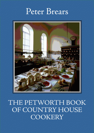 The Petworth Book of Country House Cooking The Petworth Book of Country House Cooking