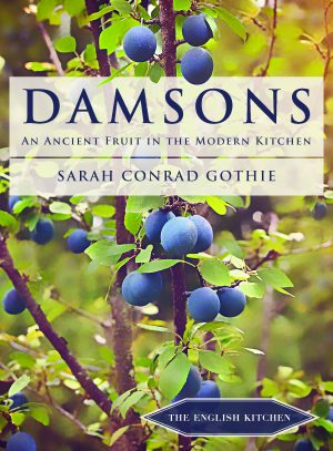 Damsons – An Ancient Fruit in the Modern Kitchen Damsons – An Ancient Fruit in the Modern Kitchen