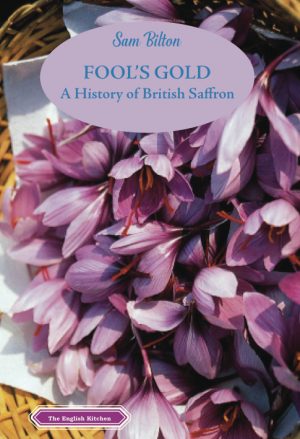 2022 Fool’s Gold – A History of British Saffron by Sam Bilton 2022 Fool’s Gold – A History of British Saffron by Sam Bilton